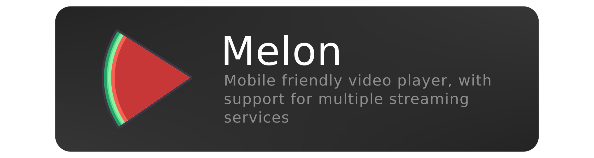 A banner showing a melon slice and the text: Mobile friendly video player, with support for multiple streaming services